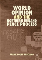 Frank Louis Rusciano - World Opinion and the Northern Ireland Peace Process