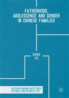 Qiong Xu, Qiong Xu - Fatherhood, Adolescence and Gender in Chinese Families
