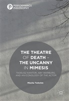 Mischa Twitchin - Theatre of Death - The Uncanny in Mimesis