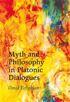 Omid Tofighian - Myth and Philosophy in Platonic Dialogues