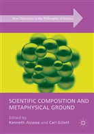 Ken Gillett Aizawa, Kenneth Gillett Aizawa, Carl Gillett, Ken Aizawa, Kennet Aizawa, Kenneth Aizawa... - Scientific Composition and Metaphysical Ground