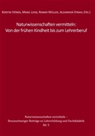 Kerstin Höner, Maik Looss, Maike Looß, Rainer Müller, Rainer Müller u a, Alexander Strahl - Naturwissenschaften vermitteln: Von der frühen Kindheit bis zum Lehrerberuf