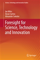 Ia Miles, Ian Miles, Ozca Saritas, Ozcan Saritas, Alexander Sokolov - Foresight for Science, Technology and Innovation