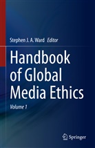 Stephe J A Ward, Stephen J A Ward, Stephe Ward, Stephen Ward, Stephen J. A. Ward, Stephen J.A. Ward - Handbook of Global Media Ethics, m. 2 Buch
