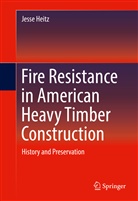 Jesse Heitz - Fire Resistance in American Heavy Timber Construction