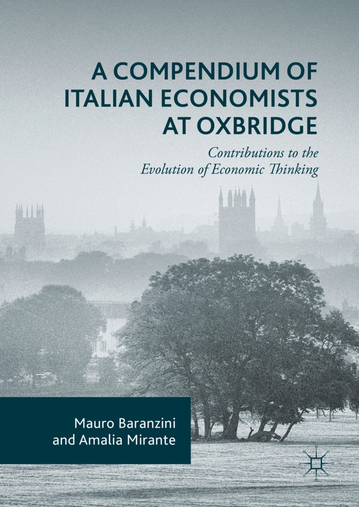 Maur Baranzini, Mauro Baranzini, Amalia Mirante - A Compendium of Italian Economists at Oxbridge - Contributions to the Evolution of Economic Thinking