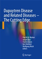 Josep Dias, Joseph Dias, Charles Eaton, Charles Eaton et al, Bert Reichert, Wolfgang Wach... - Dupuytren Disease and Related Diseases - The Cutting Edge