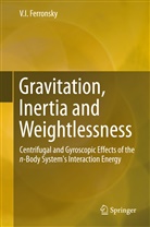 V I Ferronsky, V. I. Ferronsky, V.I. Ferronsky - Gravitation, Inertia and Weightlessness