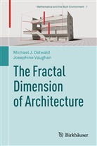Michael Ostwald, Michael J Ostwald, Michael J. Ostwald, Josephine Vaughan - The Fractal Dimension of Architecture