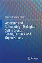 Huber Hermans, Hubert Hermans - Assessing and Stimulating a Dialogical Self in Groups, Teams, Cultures, and Organizations