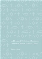 Dennis J Dunn, Dennis J. Dunn - A History of Orthodox, Islamic, and Western Christian Political Values
