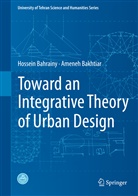 Hossei Bahrainy, Hossein Bahrainy, Ameneh Bakhtiar - Toward an Integrative Theory of Urban Design