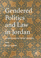 Afaf Almala, Afaf Jabiri - Gendered Politics and Law in Jordan