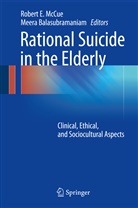 Balasubramaniam, Balasubramaniam, Meera Balasubramaniam, Rober E McCue, Robert E McCue, Robert McCue... - Rational Suicide in the Elderly