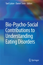 Yae Latzer, Yael Latzer, Stein, Stein, Daniel Stein - Bio-Psycho-Social Contributions to Understanding Eating Disorders