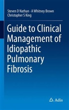 A Whitne Brown, A Whitney Brown, A. Whitney Brown, Christophe King, Christopher S King, Christopher S. King... - Guide to Clinical Management of Idiopathic Pulmonary Fibrosis