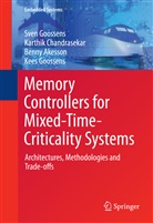 Benn Akesson, Benny Akesson, Karthi Chandrasekar, Karthik Chandrasekar, Kees Goossens, Sve Goossens... - Memory Controllers for Mixed-Time-Criticality Systems