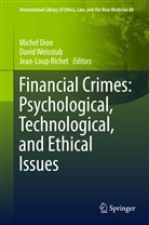 Michel Dion, Jean-Loup Richet, Davi Weisstub, David Weisstub - Financial Crimes: Psychological, Technological, and Ethical Issues