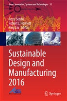 Robert J. Howlett, Rober J Howlett, Robert J Howlett, Ying Liu, Ying Liu et al, Rossi Setchi... - Sustainable Design and Manufacturing 2016
