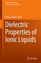Maria Paluch, Marian Paluch - Dielectric Properties of Ionic Liquids