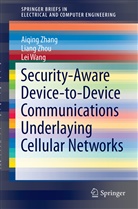 Lei Wang, Aiqin Zhang, Aiqing Zhang, Lian Zhou, Liang Zhou - Security-Aware Device-to-Device Communications Underlaying Cellular Networks