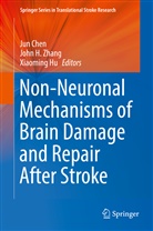 Jun Chen, Joh H Zhang, John H Zhang, Xiaoming Hu, Xiao-Ming Hu, John H Zhang... - Non-Neuronal Mechanisms of Brain Damage and Repair After Stroke