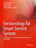 Stephen Kwan, Stephen Kwan et al, Yuriko Sawatani, Jame Spohrer, James Spohrer, James C. Spohrer... - Serviceology for Smart Service System