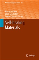 Martin D. Hager, Ulrich S Schubert, Ulrich S. Schubert, Sybran van der Zwaag, Sybrand van der Zwaag, Sybrand Zwaag... - Self-healing Materials