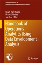 Shiuh-Nan Hwang, Hsuan-Shi Lee, Hsuan-Shih Lee, Joe Zhu - Handbook of Operations Analytics Using Data Envelopment Analysis