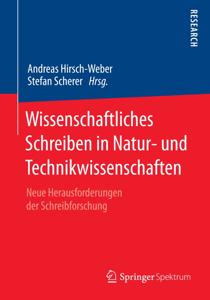 Andrea Hirsch-Weber, Andreas Hirsch-Weber, Scherer, Scherer, Stefan Scherer - Wissenschaftliches Schreiben in Natur- und Technikwissenschaften Neue Herausforderungen der Schreibforschung