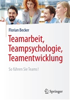 Florian Becker, Florian (Prof. Dr.) Becker - Teamarbeit, Teampsychologie, Teamentwicklung