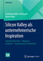 Rainer Kühn, Friederik Müller-Friemauth, Friederike Müller-Friemauth - Silicon Valley als unternehmerische Inspiration