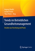 Argang Ghadiri, Theo Peters, Anabel Ternes, Anabe Ternès, Anabel Ternès - Trends im Betrieblichen Gesundheitsmanagement