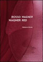 Salvatore Garau, Lóránd Hegyi - Rosso Wagner-Wagner red