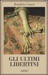 Benedetta Craveri - Gli ultimi libertini