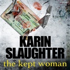 Karin Slaughter, Jennifer Woodward - The Kept Woman (Hörbuch)