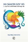 Vijay Bhat, Bhat Nilima - Mi cáncer soy yo : el viaje de la enfermedad a la integridad