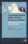 L. Karami, B. Scarcia Amoretti - Il protagonismo delle donne in terra d'Islam. Appunti per una lettura storico-politica