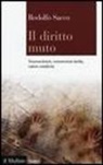 Rodolfo Sacco - Il diritto muto. Neuroscienze, conoscenza tacita, valori condivisi