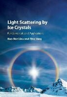 Kuo Nan Liou, Kuo-Nan Liou, Kuo-Nan (University of California Liou, Kuo-Nan Yang Liou, Liou Kuo-Nan, Yang Ping LiouKuo-Nan... - Light Scattering By Ice Crystals