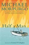 Gemma Callaghan, Michael Morpurgo, Sir Michael Morpurgo, O&amp;apos, Gemma O'Callaghan, Gemma OâEUR(TM)Callaghan... - Half a Man