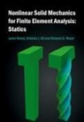 Javier Bonet, Javier (Swansea University) Bonet, Javier (Swansea University) Gil Bonet, Javier Gil Bonet, A. J. Gil, Antonio J. Gil... - Nonlinear Solid Mechanics for Finite Element Analysis: Statics