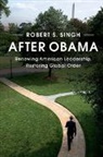 Timothy J. Lynch, Robert Singh, Robert S. Singh, Robert S. (Birkbeck Singh, Singh Robert S. - After Obama