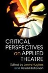 Jenny Nicholson Hughes, Jenny Hughes, Helen Nicholson - Critical Perspectives on Applied Theatre