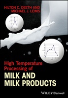 H Deeth, Hilton Deeth, Hilton C Deeth, Hilton C. Deeth, Hilton C. Lewis Deeth, Hilton Lewis Deeth... - High Temperature Processing of Milk and Milk Products