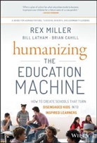 Brian Cahill, Cahill Brian, Bil Latham, Bill Latham, Latham Bill, R Miller... - Humanizing the Education Machine