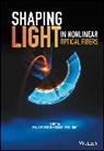 S Boscolo, Sonia Boscolo, Sonia Finot Boscolo, Sonia Boscolo, Christophe Finot - Shaping Light in Nonlinear Optical Fibers