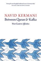 N Kermani, Navid Kermani, Kermani Navid - Between Quran and Kafka - West-Eastern Affinities