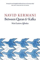 N Kermani, Navid Kermani, Kermani Navid - Between Quran and Kafka - West-Eastern Affinities