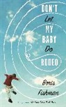 Boris Fishman, Fishman Boris - Don't Let My baby Do Rodeo